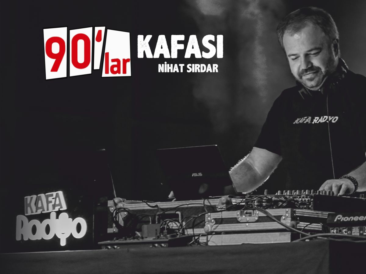 90’lar Kafası: Nihat Sırdar