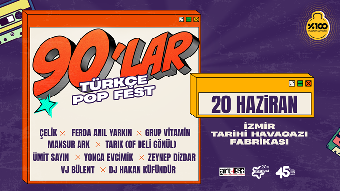 90’lar Türkçe Pop Fest : Çelik, Yonca Evcimik, Ferda Anıl Yarkın, Ümit Sayın, Mansur Ark, Grup Vitamin, Zeynep Dizdar, Tarık (Of Deli Gönül), Vj Bülent, Dj Hakan Küfündür