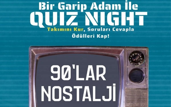 Bir Garip Adam İle Quiz Night – 90’lar Nostalji ( Diziler,Filmler,Çizgi Filmler, Magazin vb.)