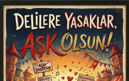 Delilere Yasaklar, Aşk Olsun!