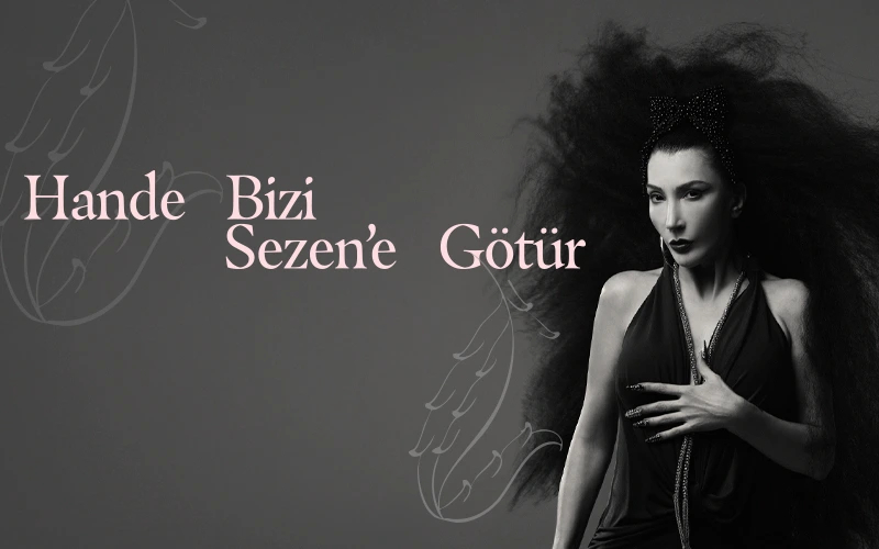 Hande Bizi Sezen’e Götür