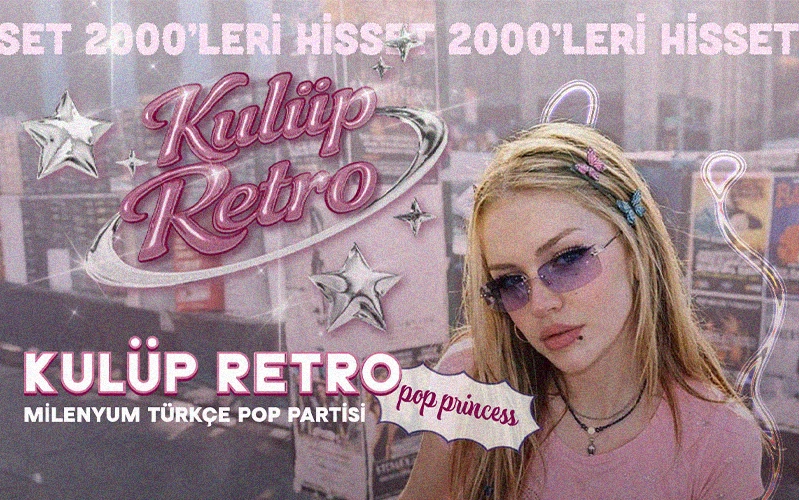 Kulüp Retro: 90’lar 2000ler Türkçe Pop Partisi