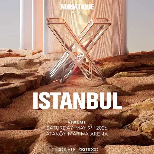 X by ADRIATIQUE | Ataköy Marina Arena